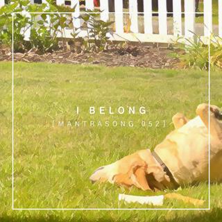 I Belong (Mantrasong 052) lyrics | Boomplay Music