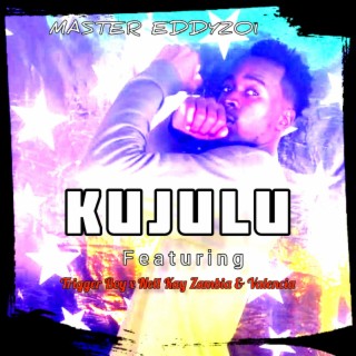 Kujulu (feat. Trigger Boy x Nell Kay Zambia & Valencia)