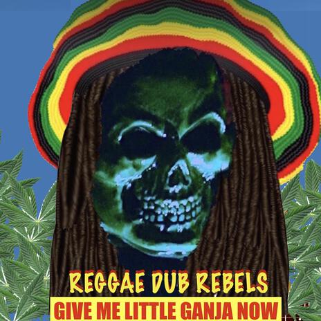 Give Me Little Ganja Now | Boomplay Music