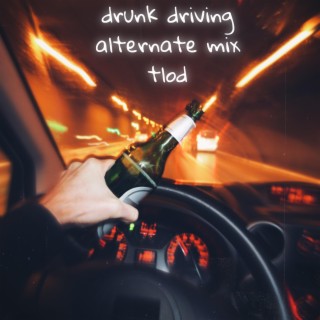 Drunk Driving (Alternate Mix)