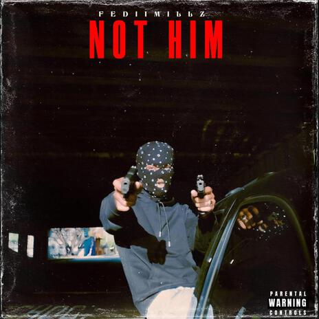 NOT HIM | Boomplay Music