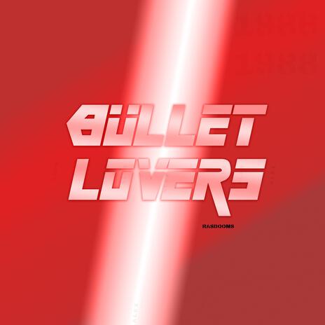 BULLET LOVERS | Boomplay Music