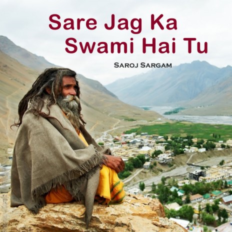 Sare Jag Ka Swami Hai Tu | Boomplay Music