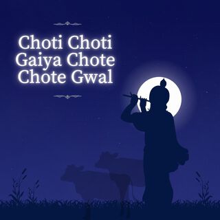 Choti Choti Gaiya Chote Chote Gwal