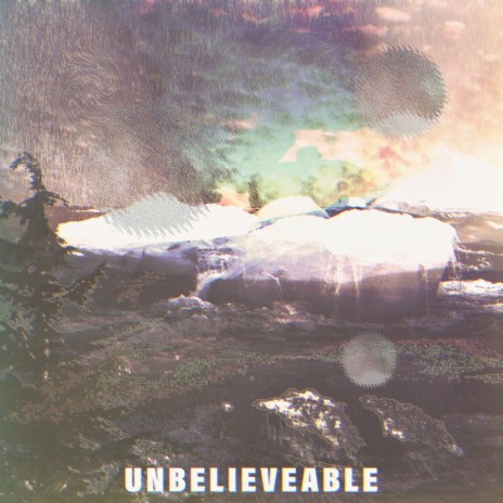 Unbelievable | Boomplay Music