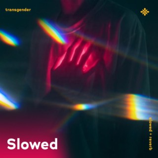 transgender - slowed + reverb