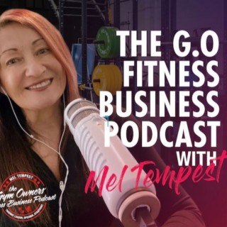 Gym Owners Fitness Business Podcast With Mel Tempest