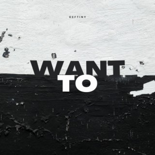 Want To lyrics | Boomplay Music