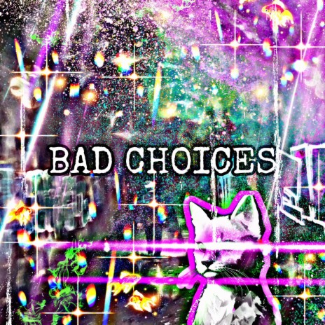 Bad Choices | Boomplay Music