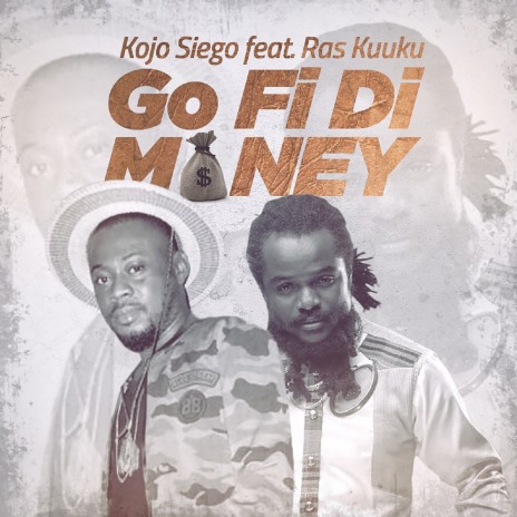 Go Fi Di Money ft. Ras Kuuku
