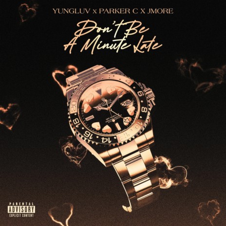 Don't Be A Minute Late ft. Parker C & Jmore | Boomplay Music