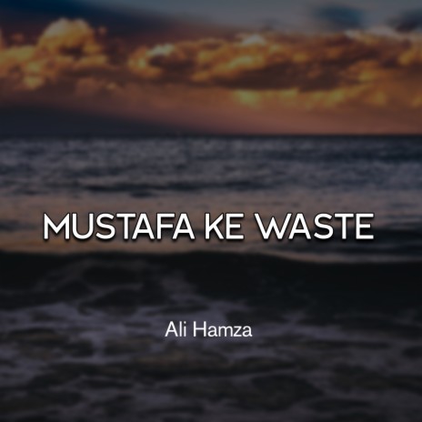 Mustafa Ke Waste | Boomplay Music