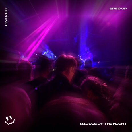 MIDDLE OF THE NIGHT (TECHNO SPED UP) ft. FAST BASSTON & Tazzy | Boomplay Music