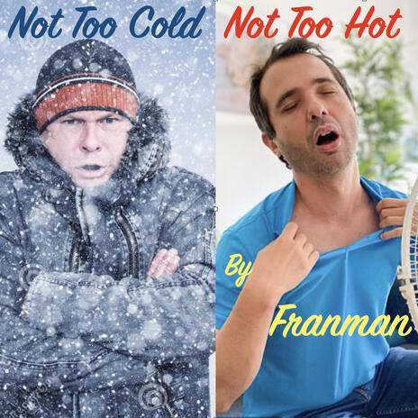 Not Too Cold Not Too Hot | Boomplay Music