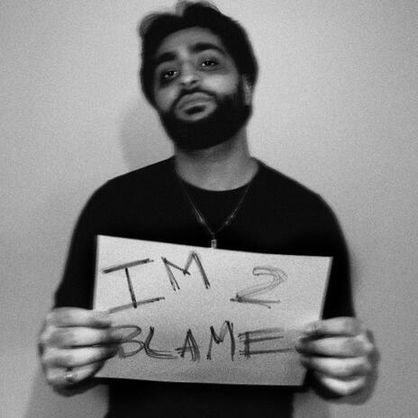 I'M 2 BLAME | Boomplay Music