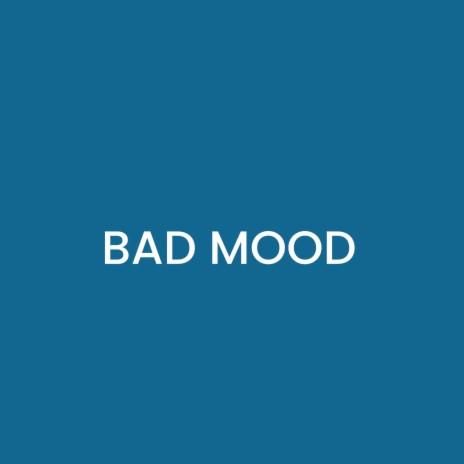 Bad mood