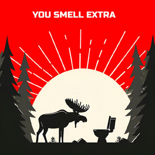 You Smell Extra