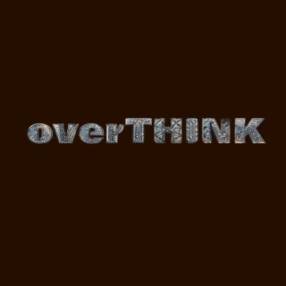 overTHINK