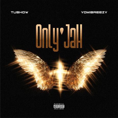 Only' Jah ft. Yomibreezy | Boomplay Music