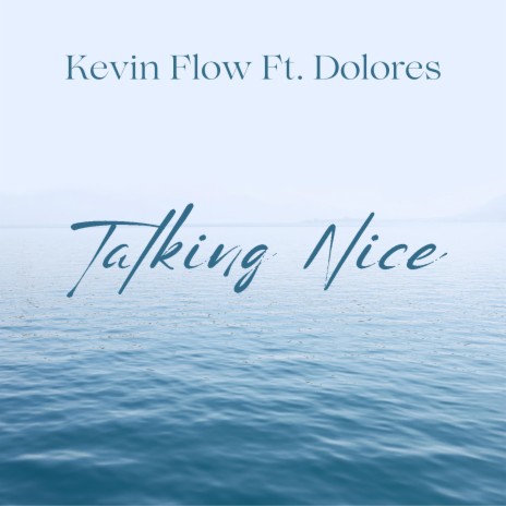 Talking Nice ft. Dolores | Boomplay Music