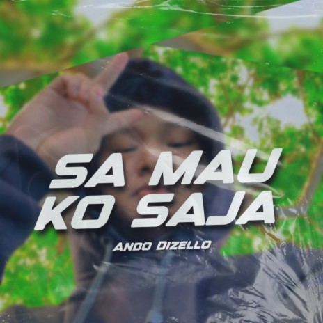 Sa Mau Ko Saja | Boomplay Music