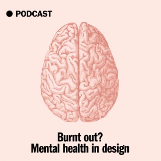 Burnt Out? Mental health in design