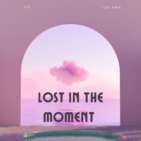 Lost In The Moment | Boomplay Music