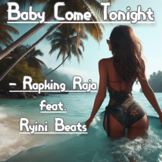 Baby Come Tonight (Remastered Version) ft. Ryini Beats lyrics | Boomplay Music