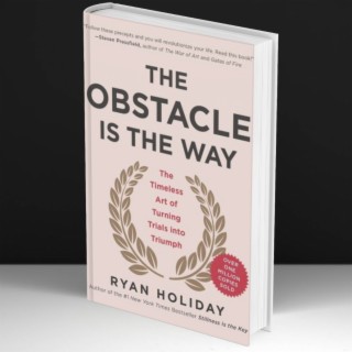 The Obstacle Is The Way - Ryan Holiday #53