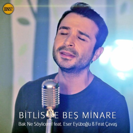 Bitlis'te Beş Minare (feat. Eser Eyüboğlu & Fırat Çavaş) | Boomplay Music