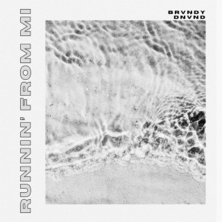 Runnin' From Mi ft. DNVND lyrics | Boomplay Music