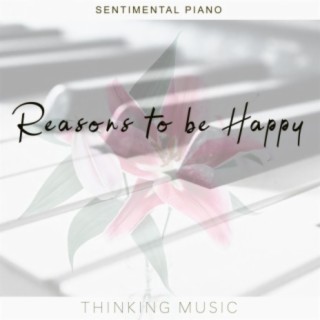 Reasons to be Happy (Sentimental Piano)