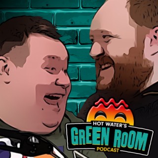 #113 - With Shane Todd - Hot Water’s Green Room w/Tony & Jamie