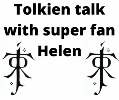 Tolkien Talk with super fan Helen