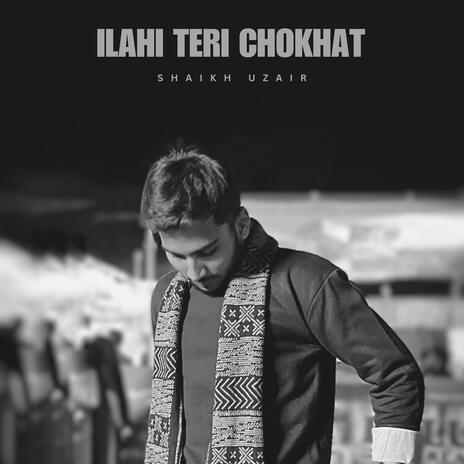 Ilahi Teri Chokhat Per | Boomplay Music