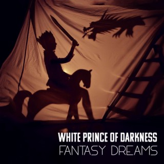 White Prince of Darkness: Fantasy Dreams, Path to the Elven Lands, Enchanted Crystal Kingdom