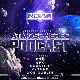 The Atmospherec Podcast featuring Coastill, KySuné, Wob Goblin, FOE & G.P.K