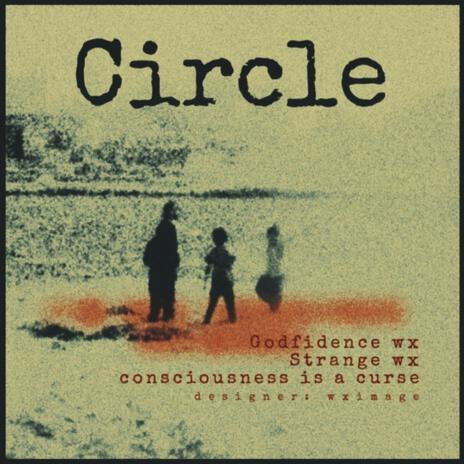 Circle ft. Strange wx & consciousness is a curse | Boomplay Music