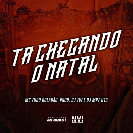 Ta Chegando o Natal ft. DJ 7W & DJ MP7 013 | Boomplay Music