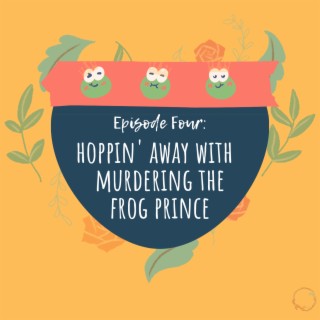 Hoppin’ Away with Murder: The Frog Prince