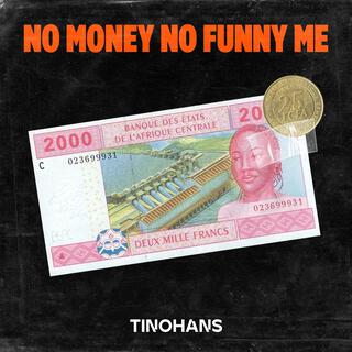 No Money No Funny Me