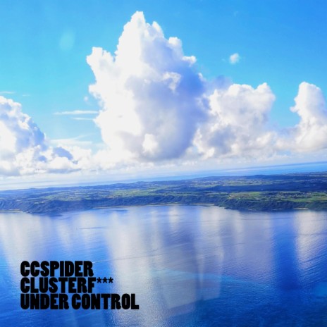 UNDER CONTROL ft. CLUSTERF*** | Boomplay Music