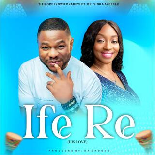 Ife Re (His Love)