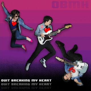 Quit Breaking My Heart