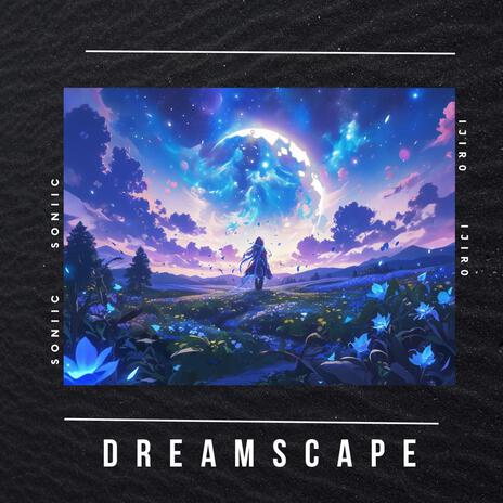 DREAMSCAPE ft. Ijir0 | Boomplay Music