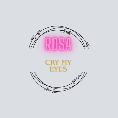 Rosa (Cry My Eyes)