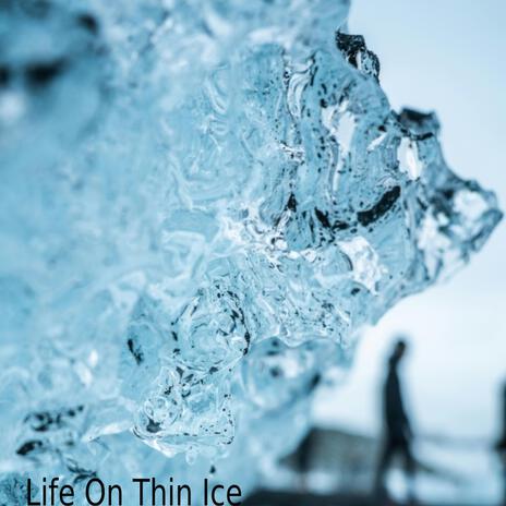 Life On Thin Ice