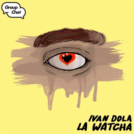 La Watcha ft. Group Chat Recordings | Boomplay Music