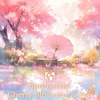 Spring Day, Cherry Blossoms & You