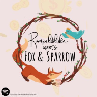 Rumpelstiltskin Meets Fox & Sparrow
